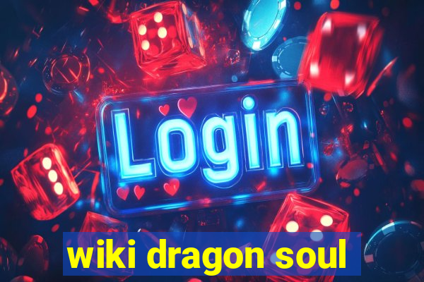 wiki dragon soul